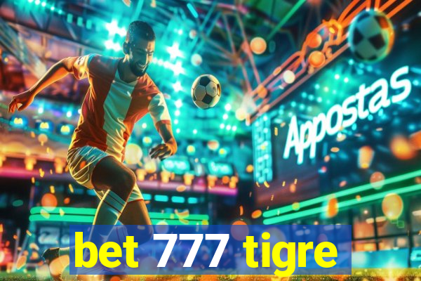 bet 777 tigre